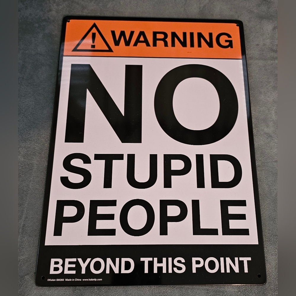Tin Sign "warning no stupid people beyond this point" 8.5 x 11.5 inches